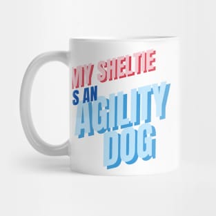 My Sheltie is an agility dog Mug